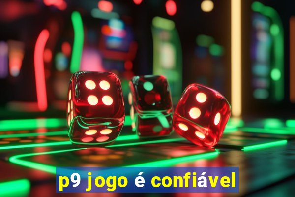 p9 jogo é confiável