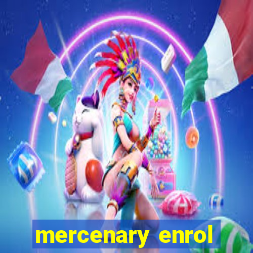 mercenary enrol