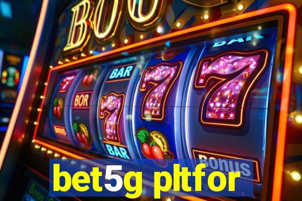 bet5g pltfor