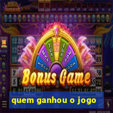 quem ganhou o jogo