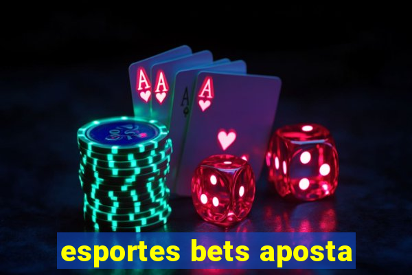 esportes bets aposta