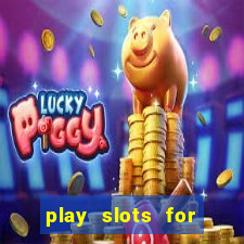 play slots for real cash