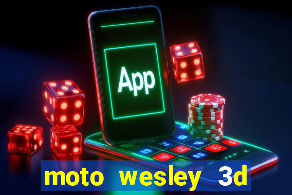 moto wesley 3d dinheiro infinito