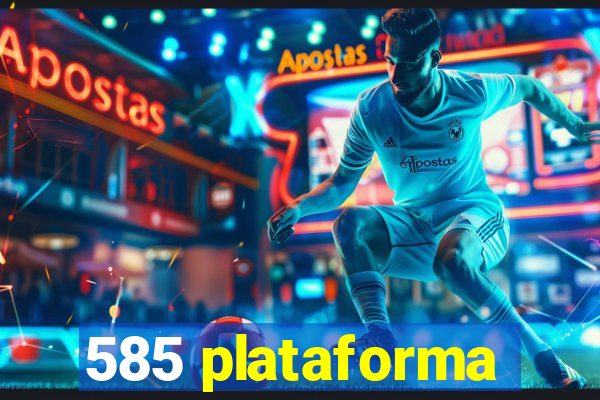 585 plataforma