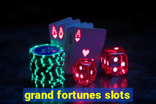 grand fortunes slots