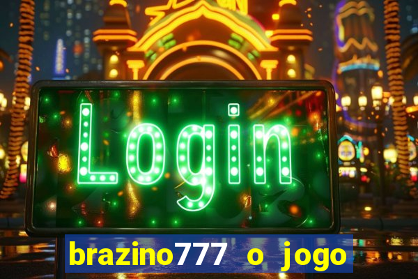 brazino777 o jogo da galera