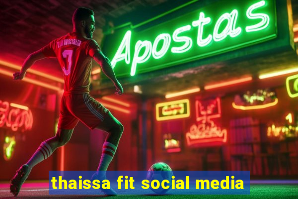 thaissa fit social media