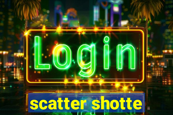 scatter shotte