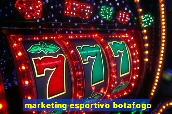 marketing esportivo botafogo