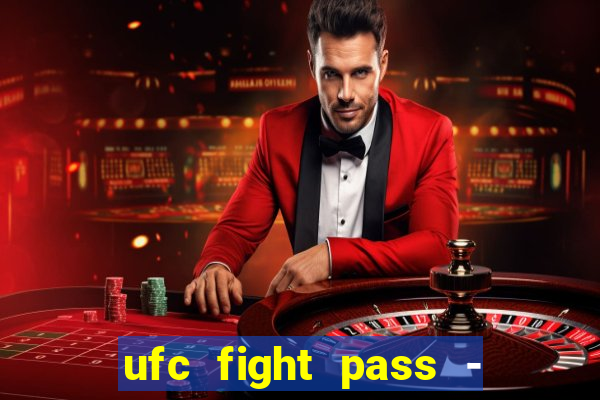 ufc fight pass - tv ao vivo