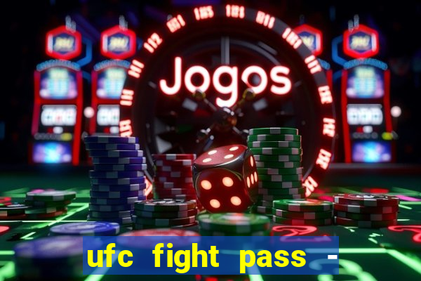 ufc fight pass - tv ao vivo