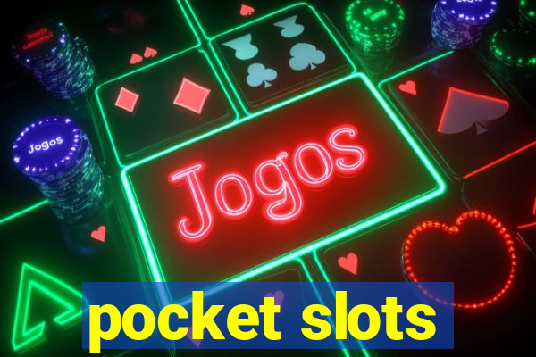 pocket slots