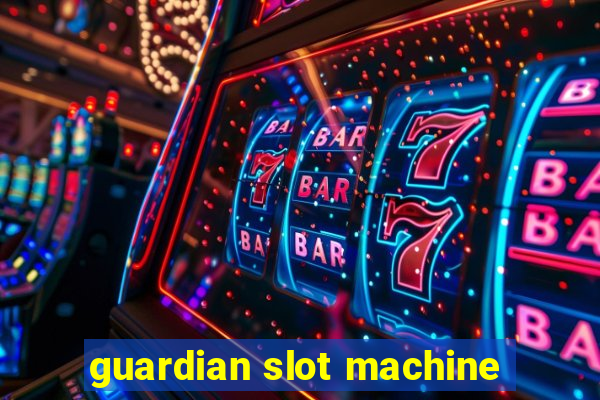 guardian slot machine