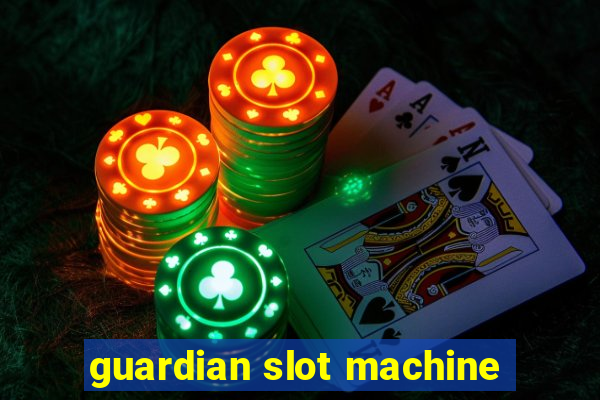 guardian slot machine