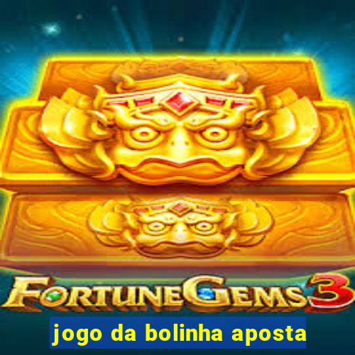 jogo da bolinha aposta