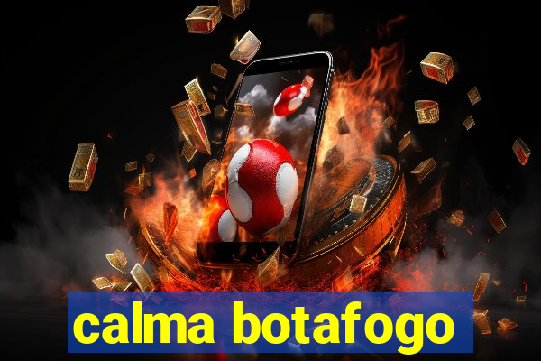 calma botafogo