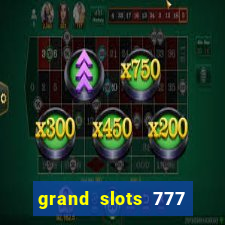 grand slots 777 paga mesmo