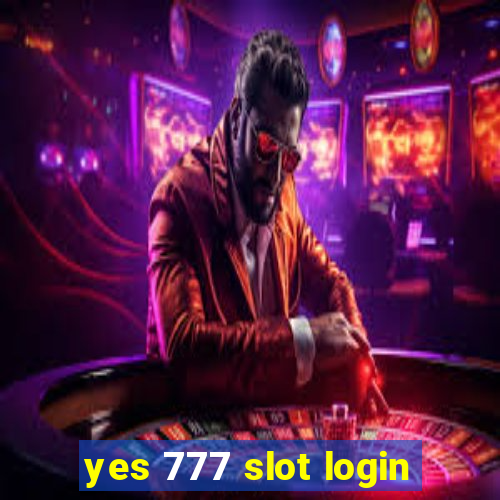 yes 777 slot login