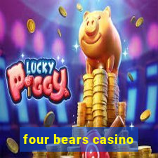 four bears casino