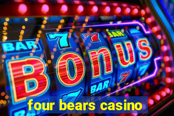 four bears casino