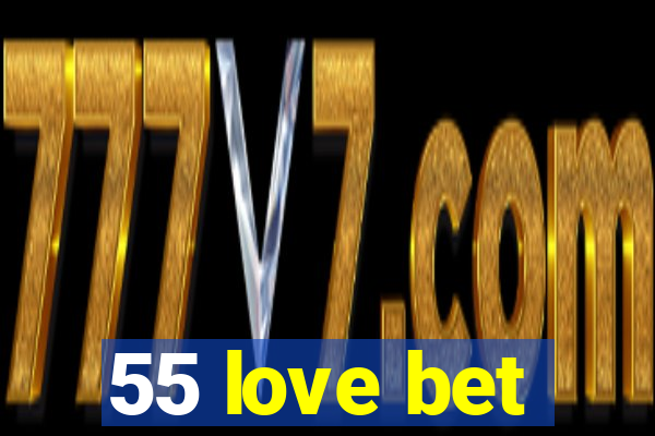 55 love bet