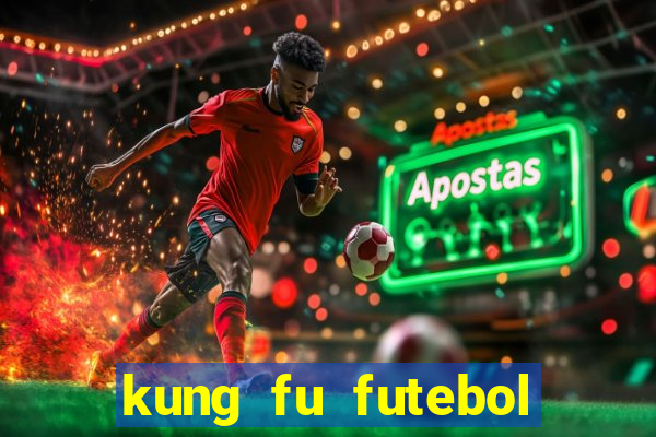 kung fu futebol clube online