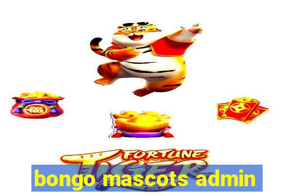 bongo mascots admin