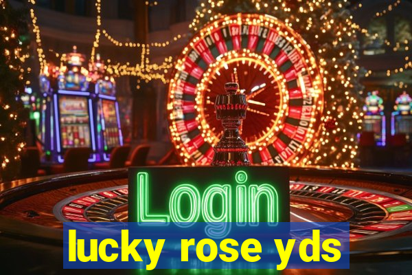 lucky rose yds