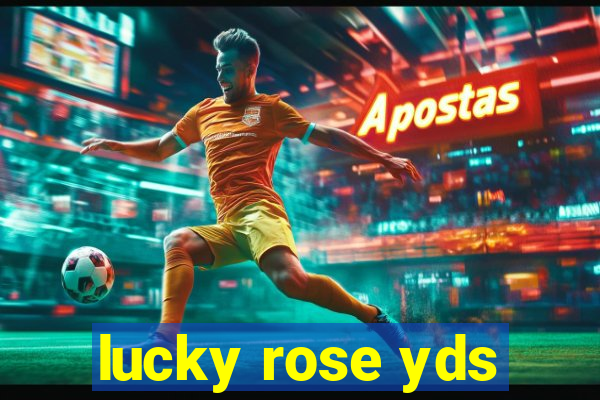 lucky rose yds