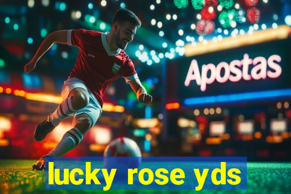 lucky rose yds