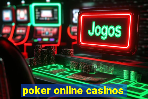 poker online casinos