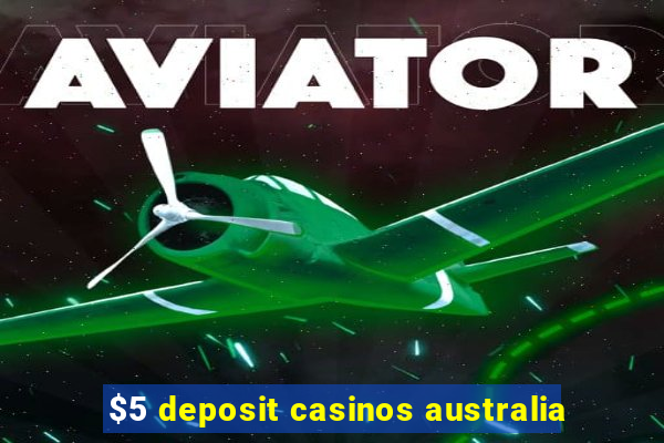 $5 deposit casinos australia