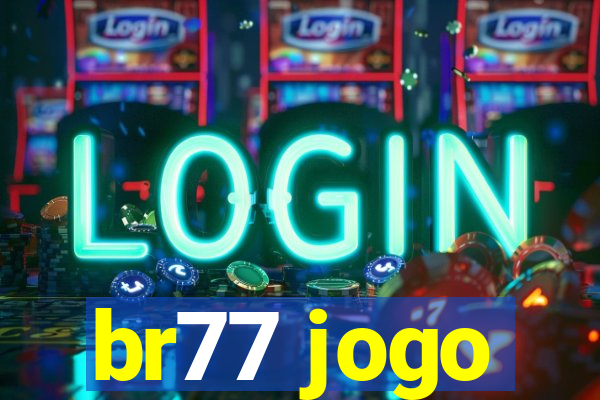 br77 jogo