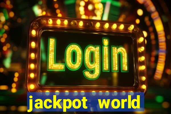 jackpot world casino games