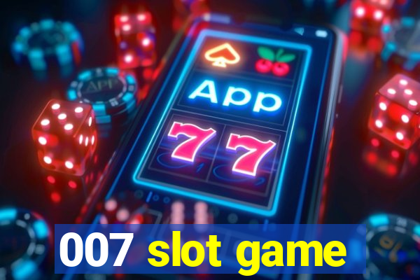 007 slot game