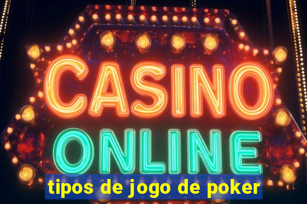 tipos de jogo de poker