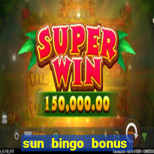 sun bingo bonus code no deposit