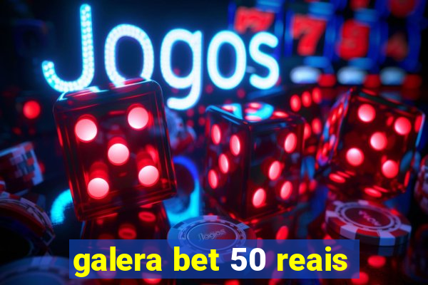 galera bet 50 reais