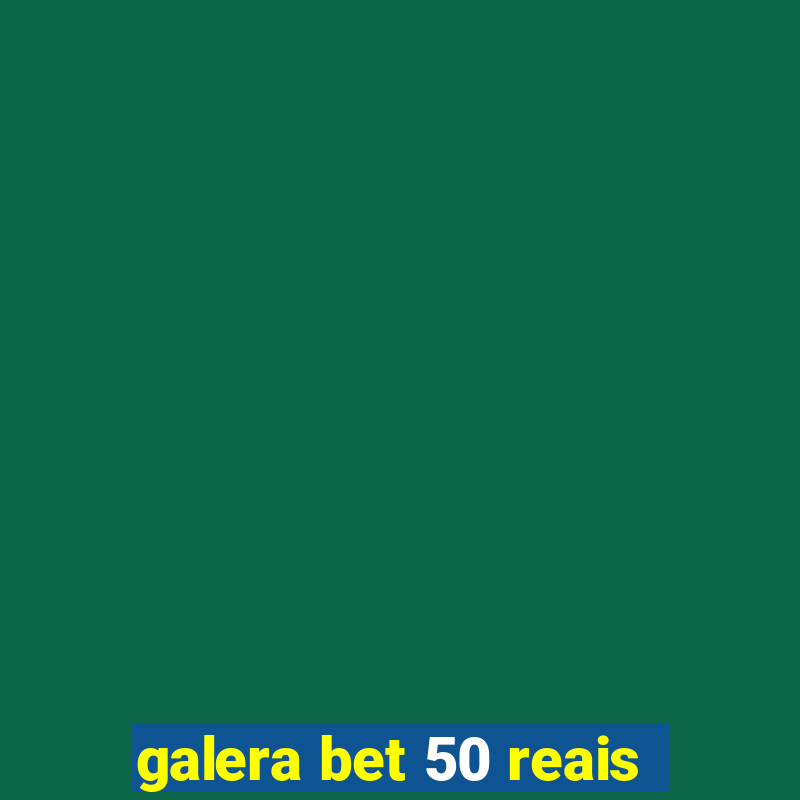 galera bet 50 reais