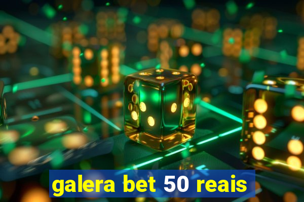 galera bet 50 reais