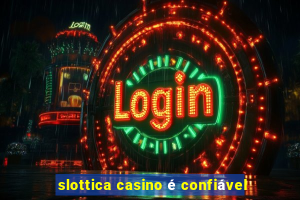 slottica casino é confiável