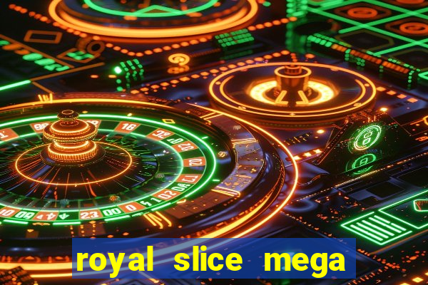 royal slice mega world wide