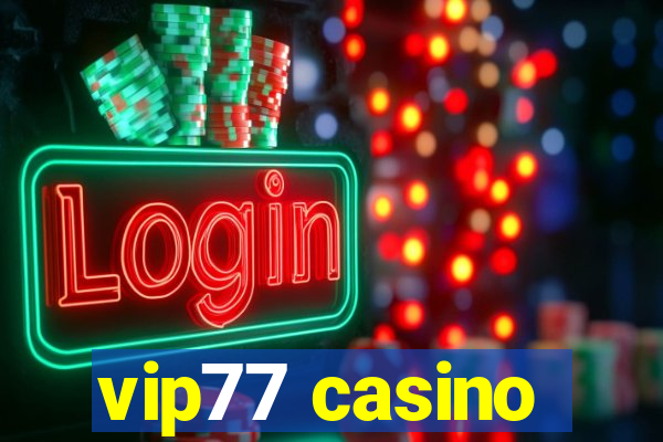 vip77 casino