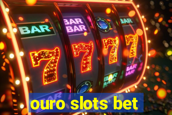 ouro slots bet