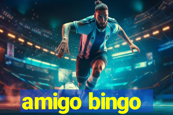 amigo bingo