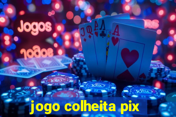 jogo colheita pix