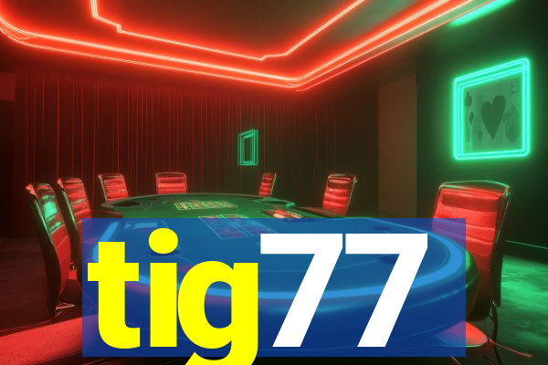 tig77