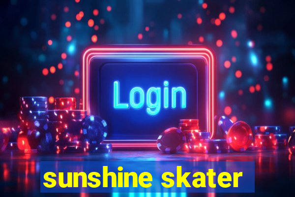 sunshine skater