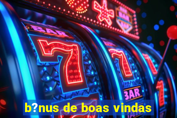 b?nus de boas vindas