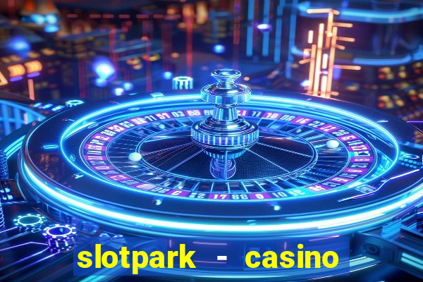 slotpark - casino slot games